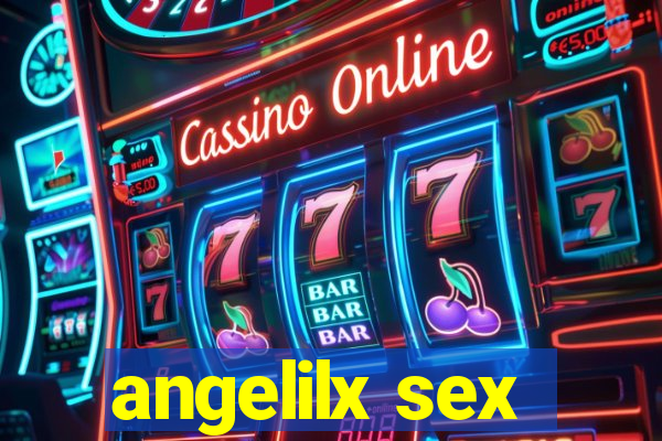 angelilx sex